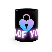 Load image into Gallery viewer, &quot;I LOF YOU&quot; Black mug 11oz
